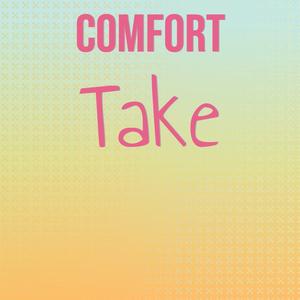 Comfort Take