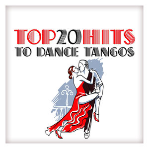 Top 20 Hits to Dance Tangos