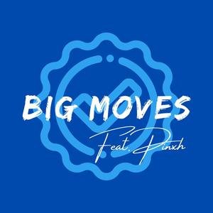 BIG MOVES (feat. Pinxh) [Explicit]