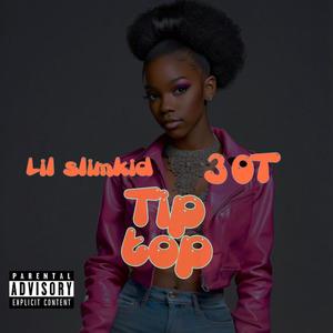 Tip Top (featuring. 30T) [Explicit]