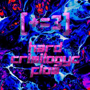 Hard Crimilogyc Flow
