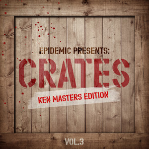 Epidemic Presents: Crates (Ken Masters Edition) (Vol. 3)