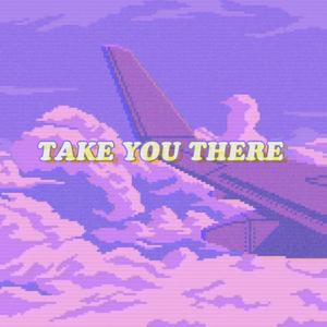 Take You There