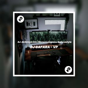 DJ  Akhirnya Aku Menemukanmu Gafarastyle