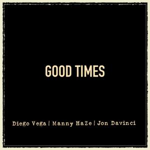 Good Times (feat. Manny HaZe & Jon Davinci) [Explicit]