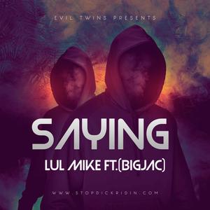 Saying (feat. BIGJAC) [Explicit]