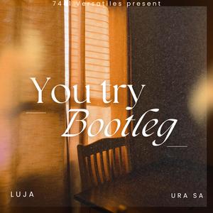 You try bootleg (feat. URA SA)