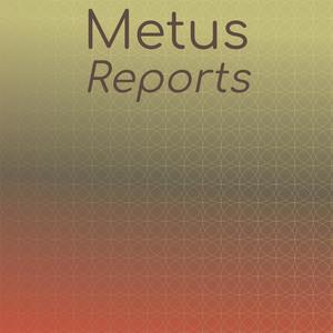 Metus Reports