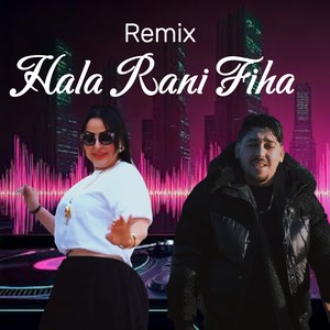 Hala Rani Fiha (Remix)