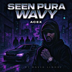 SEEN PURA WAVY (Explicit)