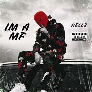 IM A MF (feat. KELLZ) [Explicit]