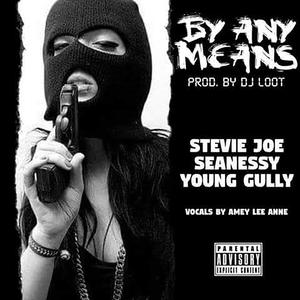 By Any Means (feat. Stevie Joe, Young Gully & Syren (Amey Lee Anne)) (Explicit)