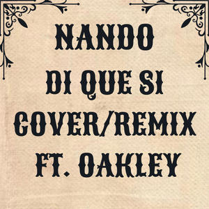Di Que Si Cover/Remix (feat. OAKLEY)