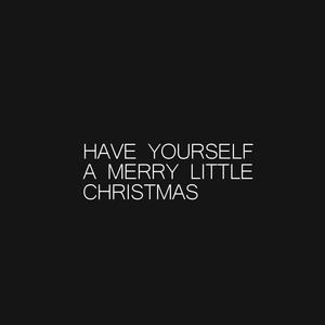 Have Yourself A Merry Little Christmas