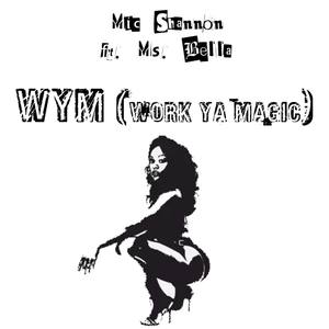 WYM! (Work Ya Magic)