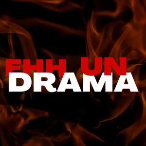 EHH UN DRAMA (feat. Kaly00 & La Leyenda) (Explicit)