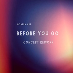 Before You Go (Concept Rework)