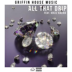 All That Drip (feat. Krizz Kaliko) (Explicit)