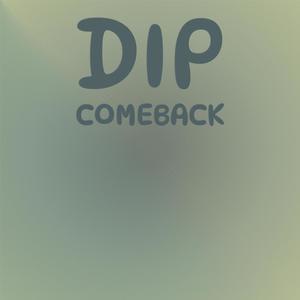 Dip Comeback