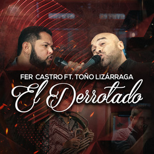 El Derrotado(feat. Toño Lizarraga)