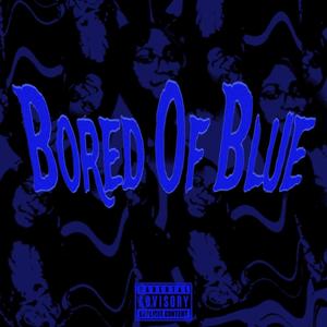 Bored of Blue (Explicit)