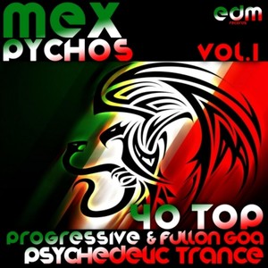 Mex Psycho V1 - 40 Top Progressive & Fullon Goa Psychedelic Trance Hits Mega Blasters