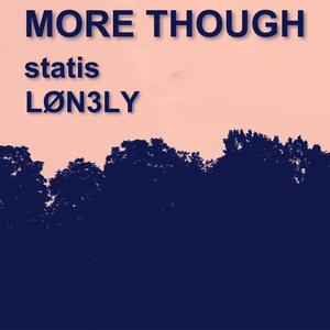 MORE THOUGH (feat. LØN3LY)