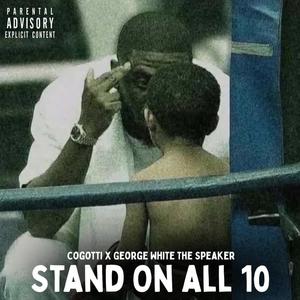 Stand On All 10 (feat. George White The Speaker) (Explicit)