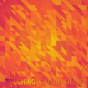 Touching Clubhouse