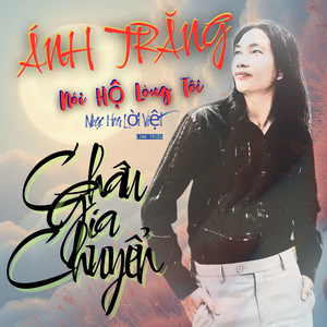 Ánh Trăng Nói Hộ Lòng Tôi (Nhạc Hoa Lời Việt)