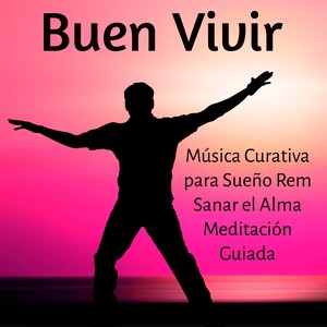 Buen Vivir - Música Curativa para Sueño Rem Sanar el Alma Meditación Guiada con Sonidos New Age de la Naturaleza