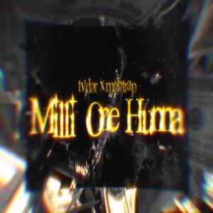 Milli One Hunna(feat. Mobtrap) (Explicit)