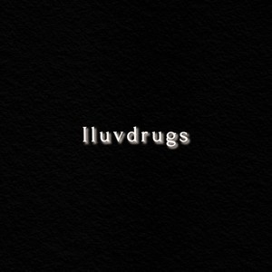 Iluvdrugs (Explicit)