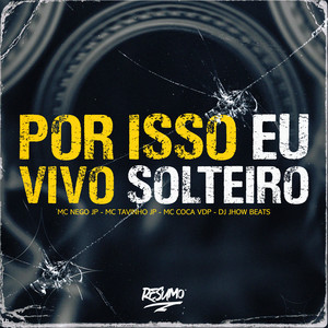 Por Isso Eu Vivo Solteiro (Explicit)