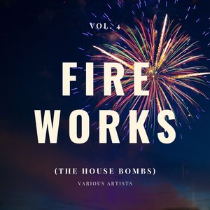 Fireworks (The House Bombs) , Vol. 4