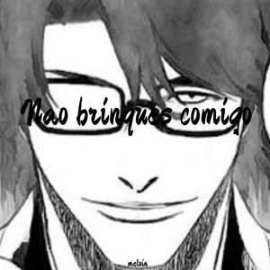 Nao brinques comigo