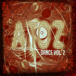 A To Z Dance, Vol. 2 (100 Essential Tracks Electro Dance House Minimal EDM Tech Deep for DJ and Festival Live Set Ibiza and Miami) [Explicit]