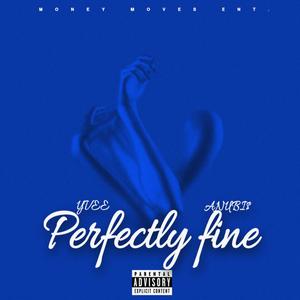 Perfectly Fine (feat. Yvee & Anubi$) (Explicit)