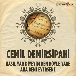 Nasıl Yar Diyeyim Ben Böyle Yare / Ana Beni Eversene