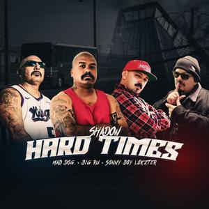 HARD TIMES (feat. Mad Dog, Big Ru & Sonny Boy Lokzter) [Explicit]