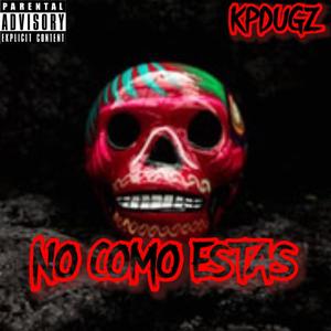 NO COMO ESTAS (Explicit)