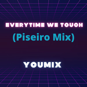 Everytime We Touch (Piseiro Mix)