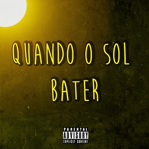 Quando o Sol Bater (Explicit)