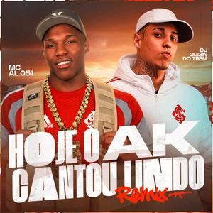 Hoje o AK Cantou Lindo (REMIX|Explicit)