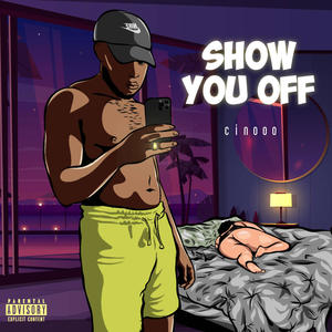 Show You Off (Explicit)