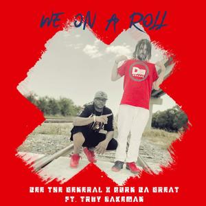 We On A Roll (feat. Burn Da Great & Troy Cakeman) [Extended] [Explicit]