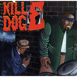 The Return of Kill Dog E