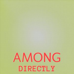 Among Directly