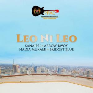 Leo Ni Leo (feat. Sanaipei Tande, Arrow Bwoy, Nadia Mukami & Bridget Blue)