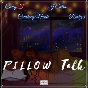 Pillow Talk (feat. J. Extra, Courtney Nicole & Realiz3) (Explicit)